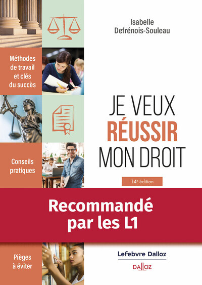 JE VEUX REUSSIR MON DROIT. METHODES DE TRAVAIL ET CLES DU SUCCES.. 14E ED. - JE VEUX REUSSIR MON DRO - Isabelle Defrénois-Souleau - DALLOZ