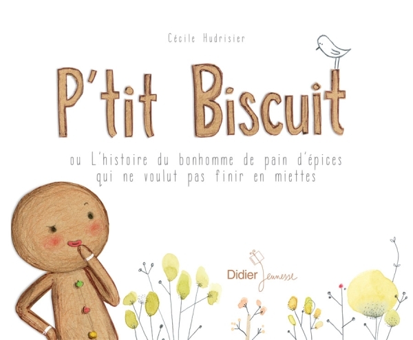 P-TIT BISCUIT - Cécile Hudrisier - DIDIER JEUNESSE