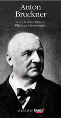 ANTON BRUCKNER - Rémy Louis - ACTES SUD