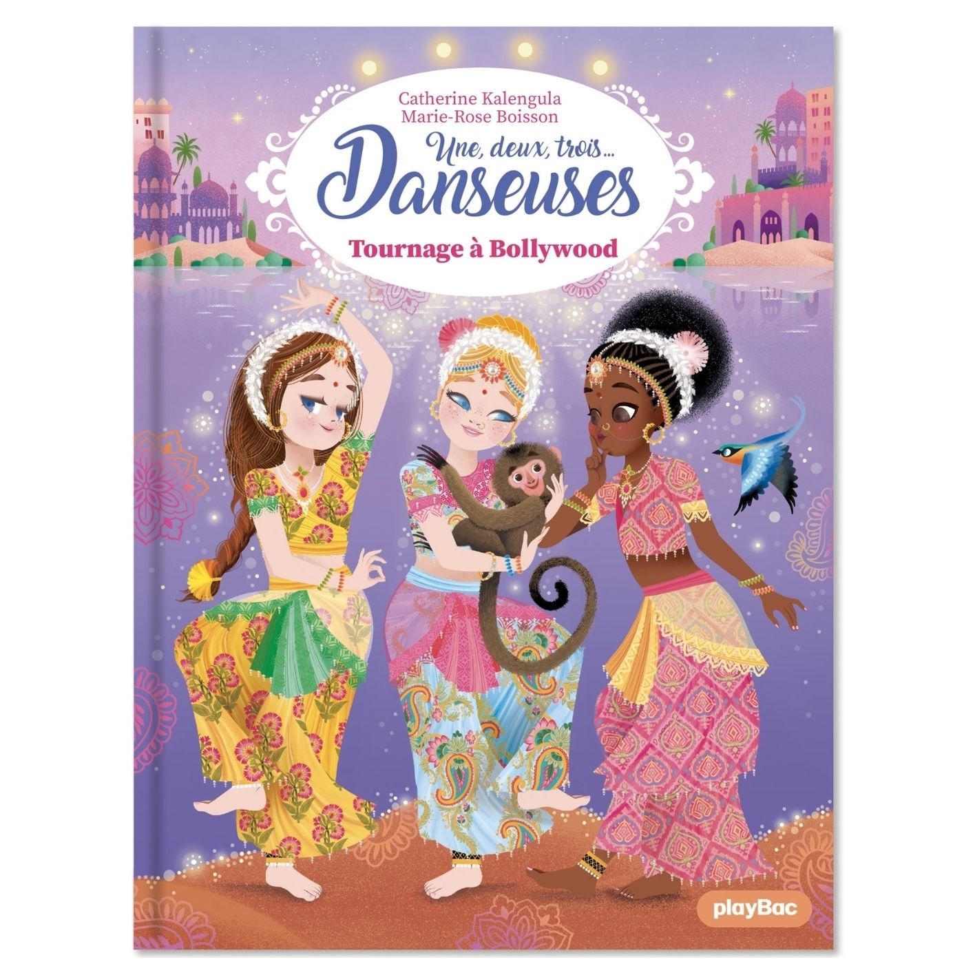 UNE, DEUX, TROIS...DANSEUSES - - TOURNAGE A BOLLYWOOD - TOME 14 - Marie-Rose Boisson - PLAY BAC