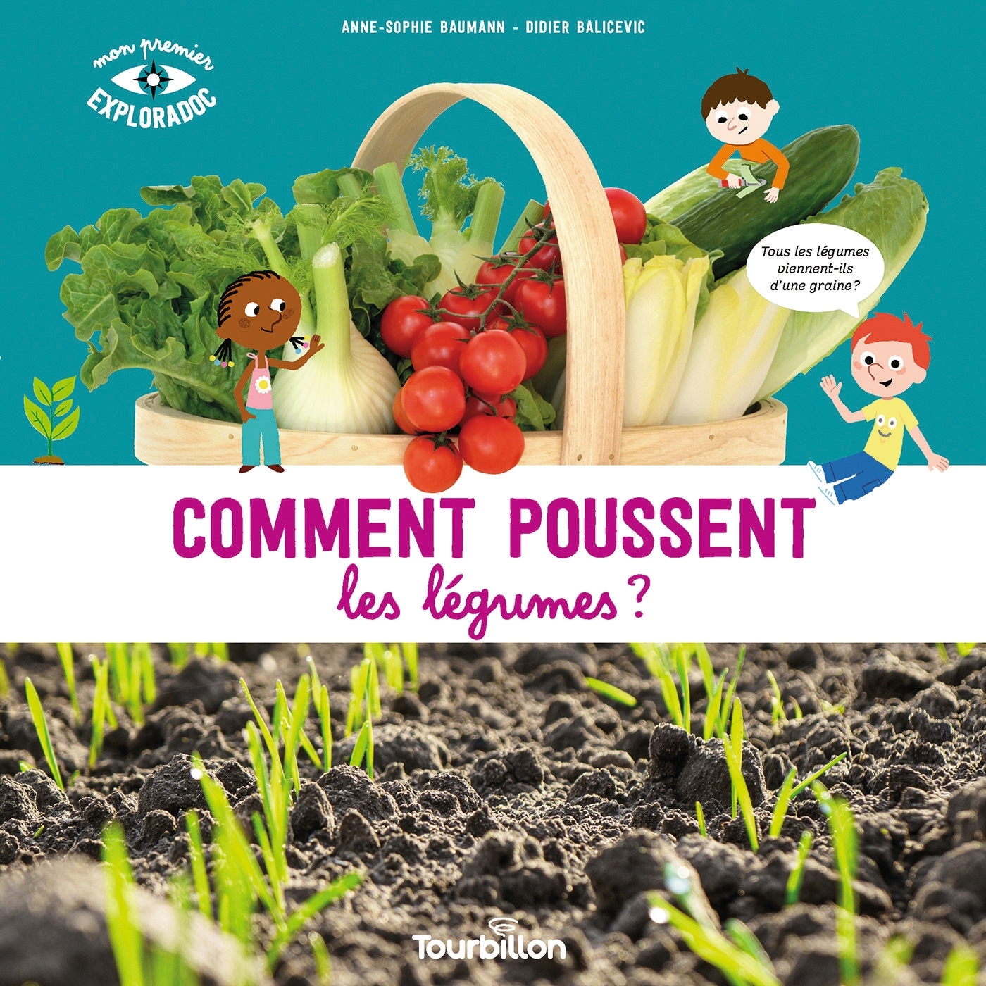 COMMENT POUSSENT LES LEGUMES ? - Anne-Sophie Baumann - TOURBILLON