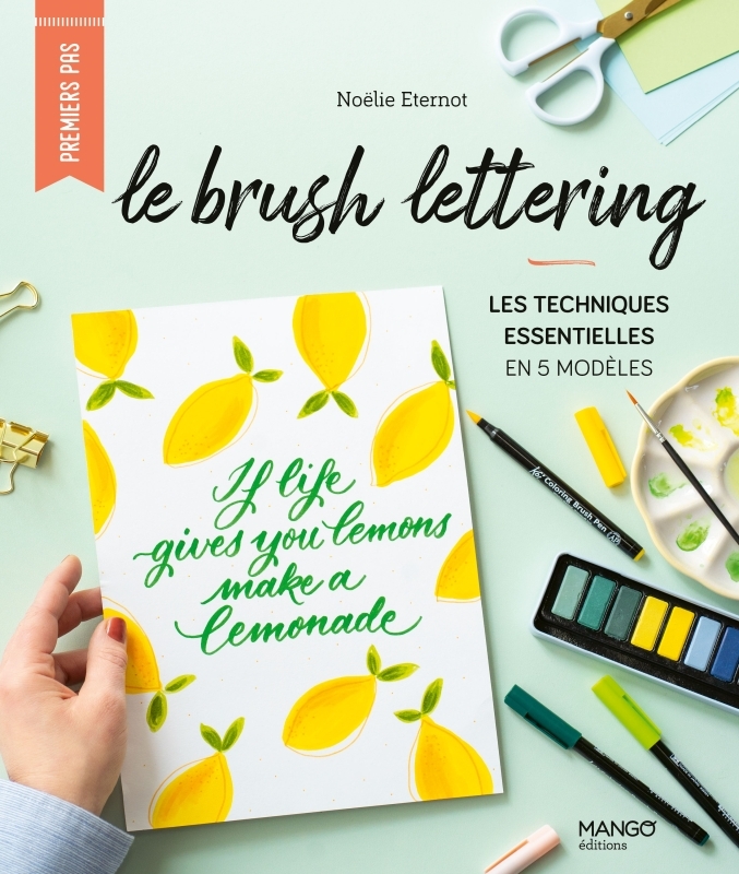 BRUSH LETTERING. LES TECHNIQUES ESSENTIELLES EN 5 MODELES - Noëlie Éternot - MANGO