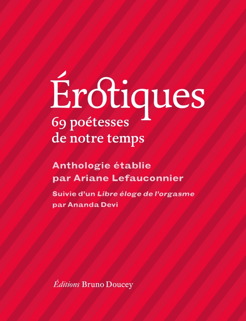 EROTIQUES - 69 POETESSES DE NOTRE TEMPS - Ariane LEFAUCONNIER - BRUNO DOUCEY