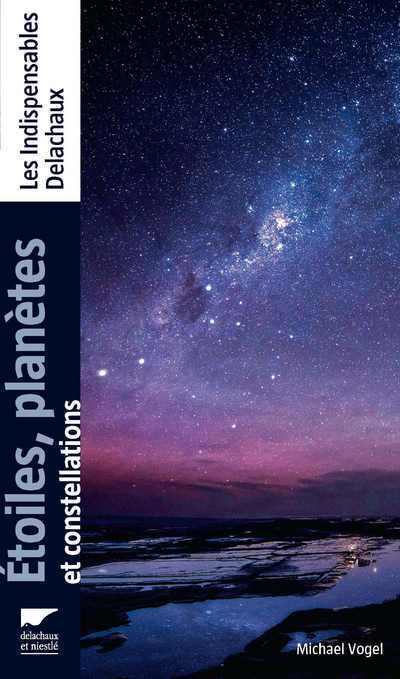 ETOILES, PLANETES ET CONSTELLATIONS - Michael Vogel - DELACHAUX