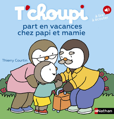 T-CHOUPI PART EN VACANCES CHEZ PAPI ET MAMIE - Thierry Courtin - NATHAN