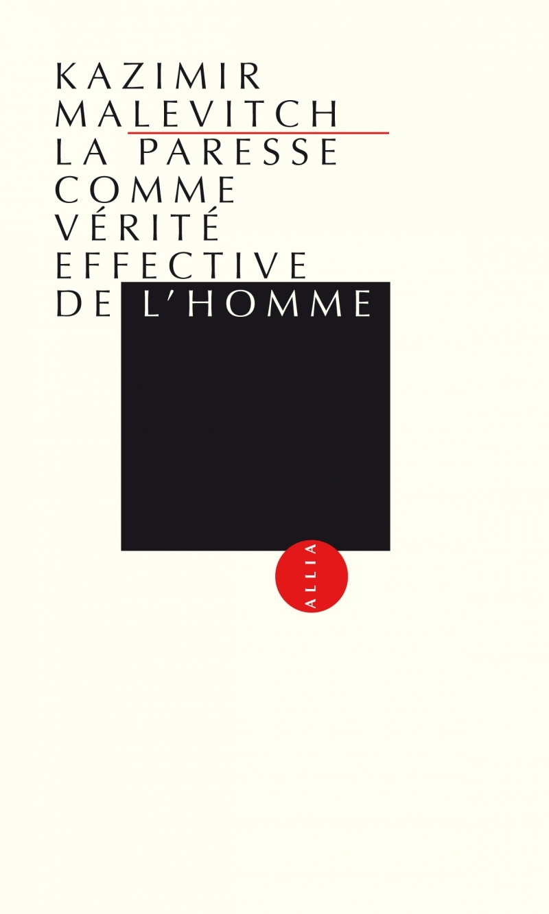 LA PARESSE COMME VERITE EFFECTIVE DE L-HOMME - Kazimir MALEVITCH - ALLIA