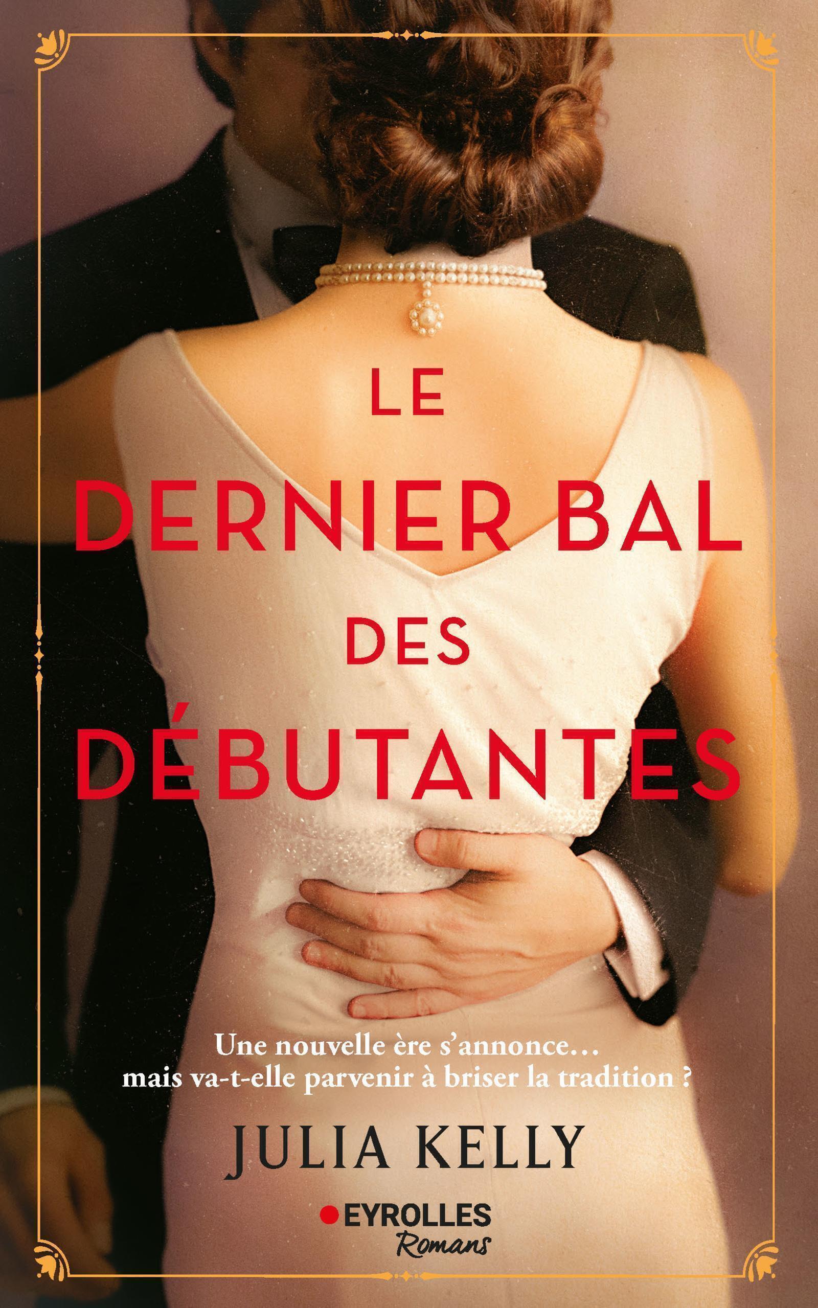 LE DERNIER BAL DES DEBUTANTES - Julia Kelly - EYROLLES