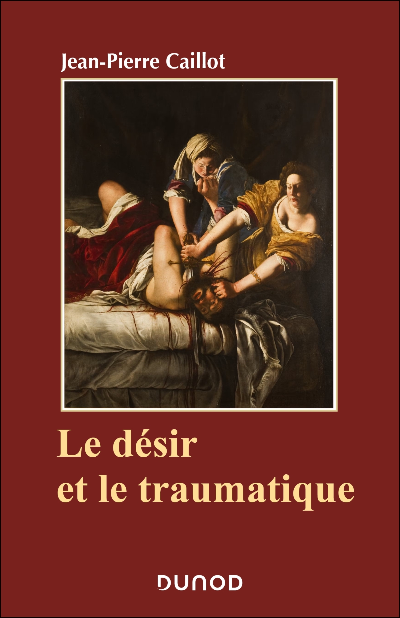 Le désir et le traumatique - Jean-Pierre Caillot - DUNOD