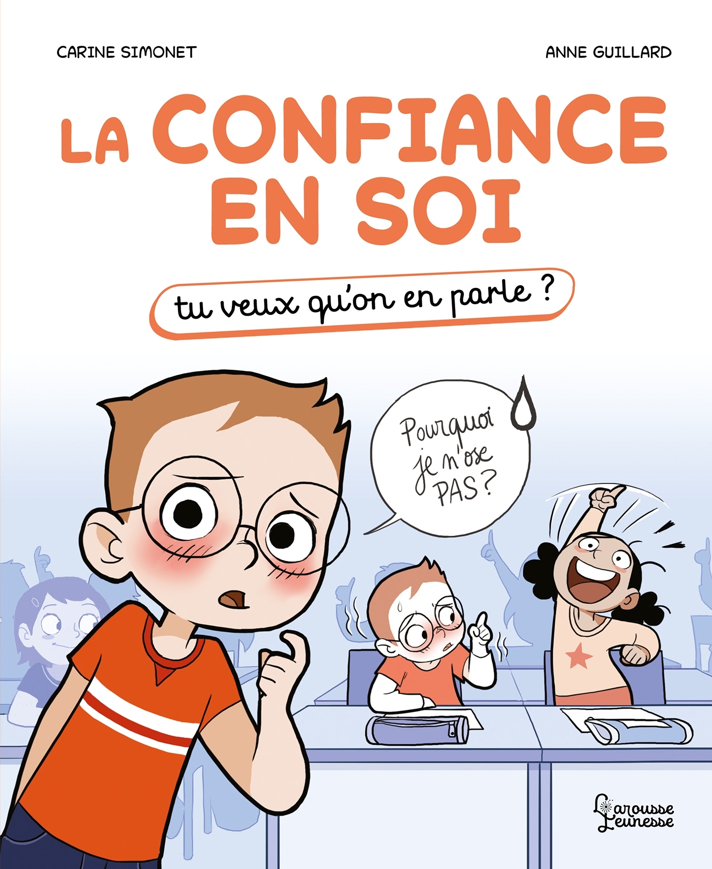 LA CONFIANCE EN SOI - TU VEUX QU-ON EN PARLE - Anne Guillard - LAROUSSE