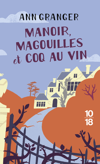 MANOIR, MAGOUILLES ET COQ-AU-VIN (POCHE) - Ann Granger - 10 X 18