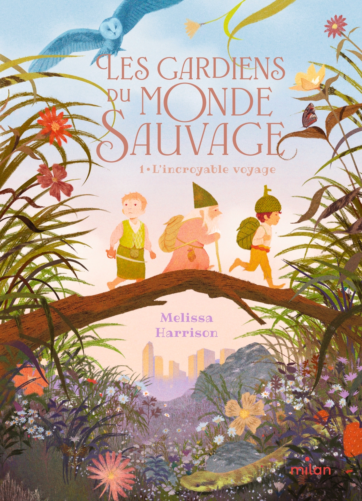 Les Gardiens du monde sauvage, Tome 01 - Melissa Harrison - MILAN