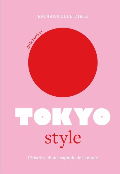 LITTLE BOOK OF TOKYO STYLE (VERSION FRANCAISE) - Emmanuelle Dirix - PLACE VICTOIRES