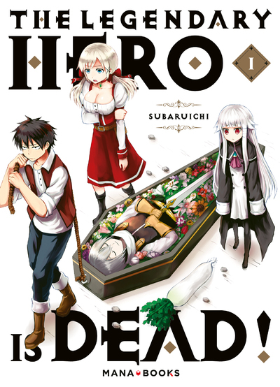 THE LEGENDARY HERO IS DEAD T01 -  Subaruichi - MANA BOOKS