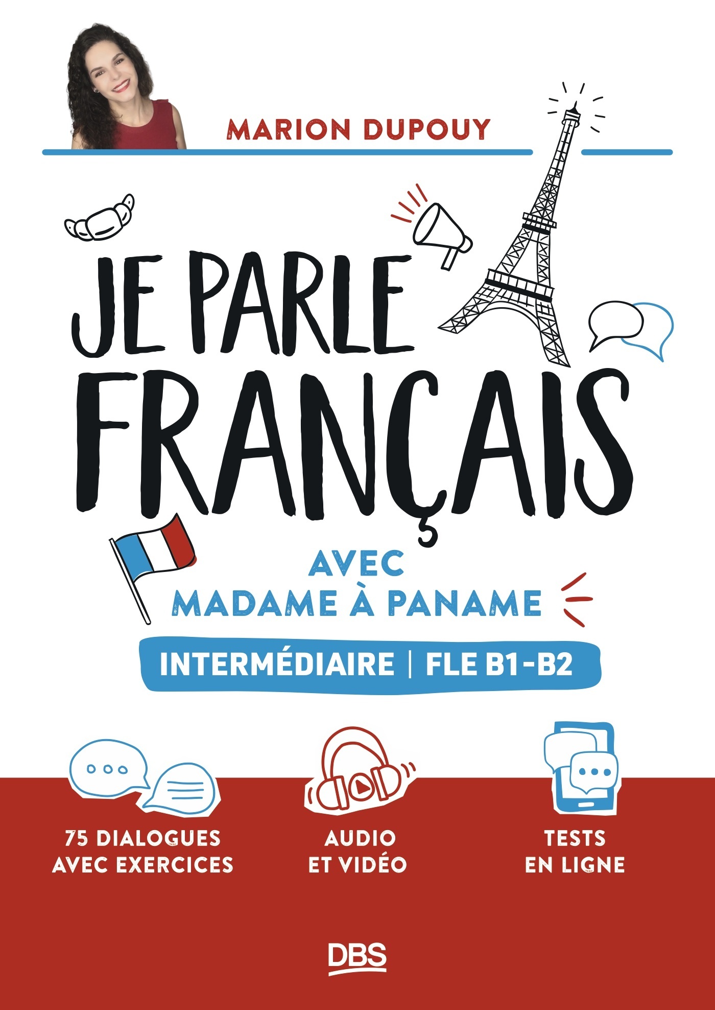 JE PARLE FRANCAIS AVEC MADAME A PANAME FLE B1-B2 (INTERMEDIAIRE) - 75 DIALOGUES AVEC EXERCICES ET AU - Marion Dupouy - DE BOECK SUP