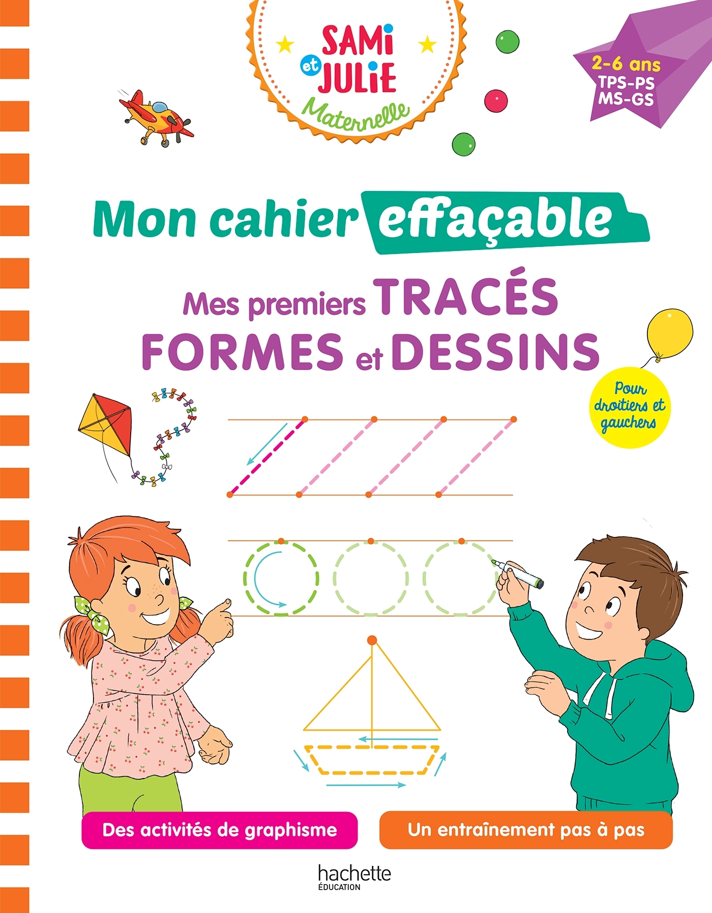 Sami et Julie Maternelle - Mon cahier effaçable - Mes premiers tracés, formes et dessins (2-6 ans) - Alain Boyer - HACHETTE EDUC