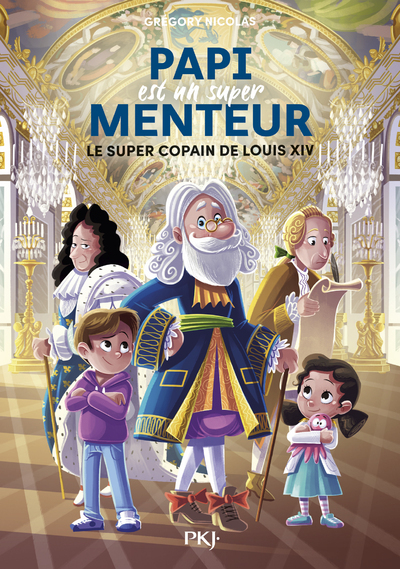 Papi est un super menteur - Tome 1 Le super copain de Louis XIV - Grégory Nicolas - POCKET JEUNESSE