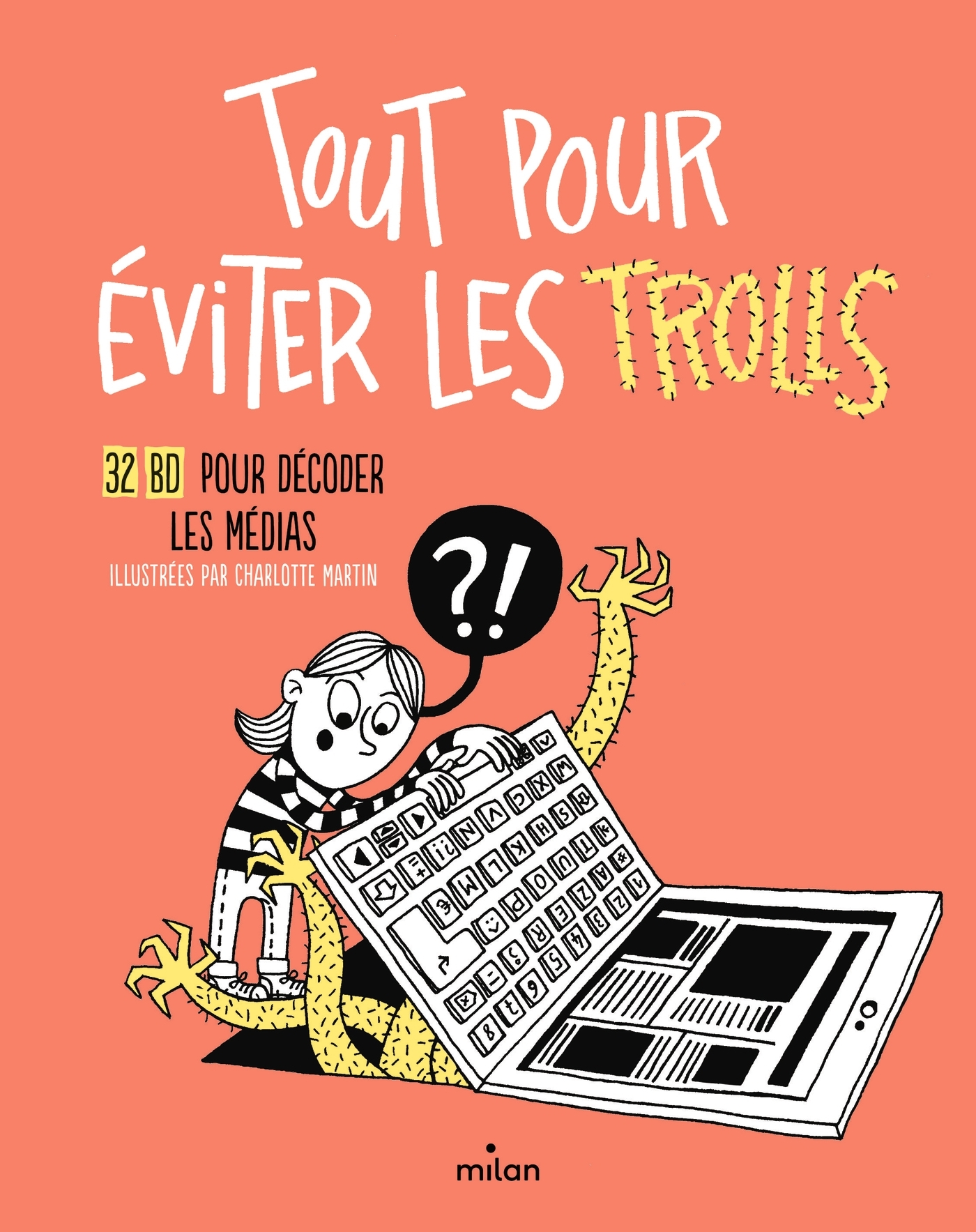 TOUT POUR EVITER LES TROLLS - 32 BD POUR DECODER LES MEDIAS - Charlotte Martin - MILAN