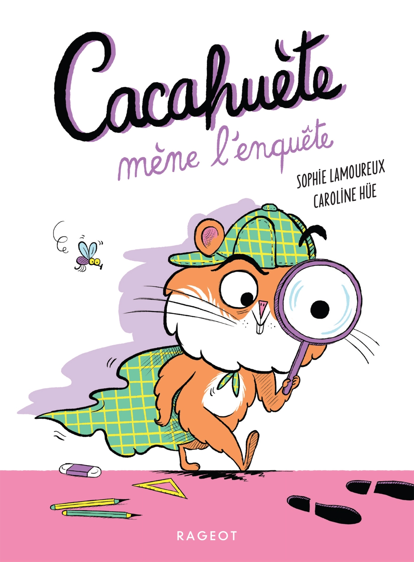 CACAHUETE - T04 - CACAHUETE MENE L-ENQUETE - Sophie Lamoureux - RAGEOT