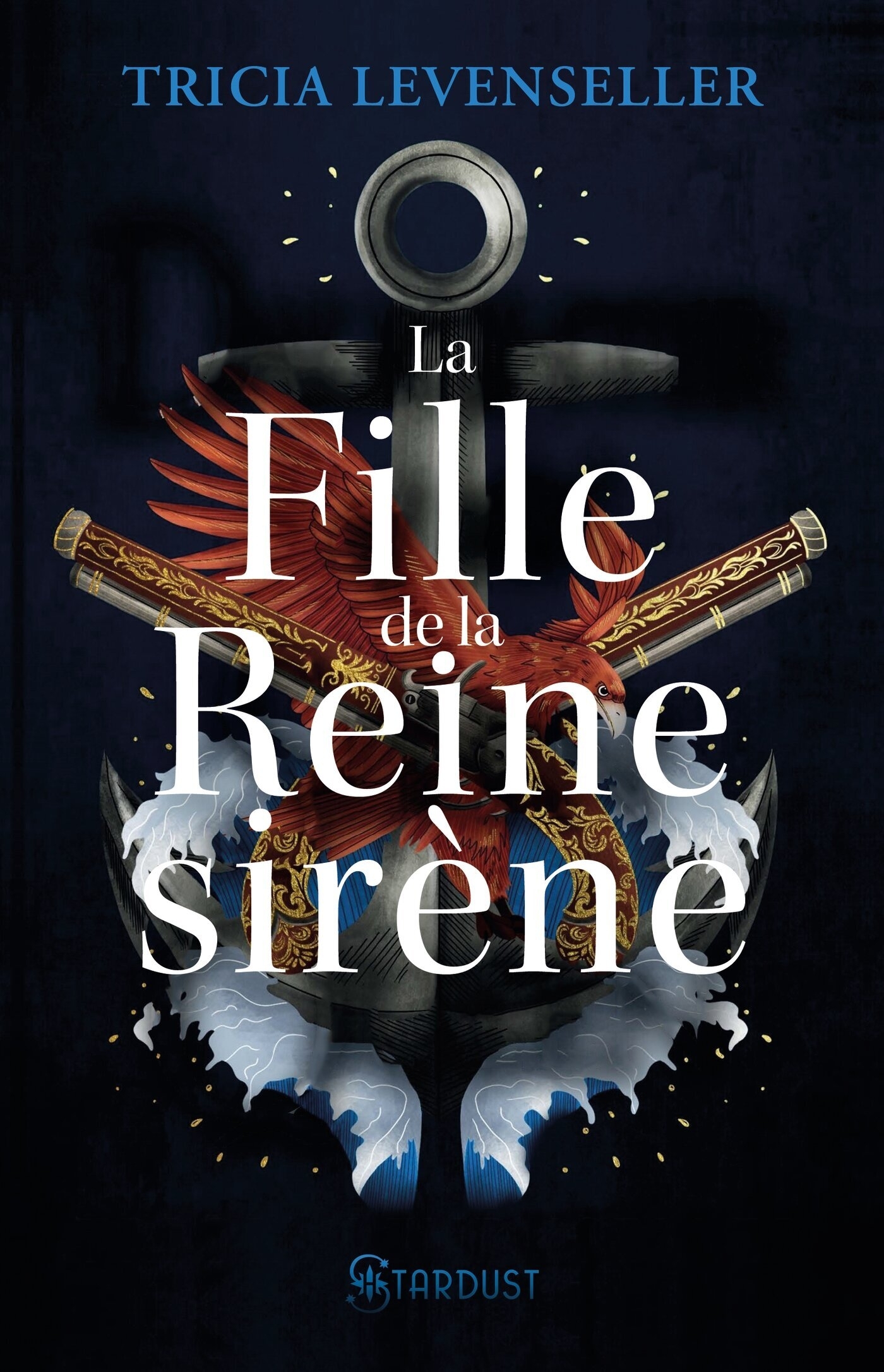 FILLE ROI PIRATE T2 LA FILLE DE LA REINE SIRENE - Tricia Levenseller - STARDUST