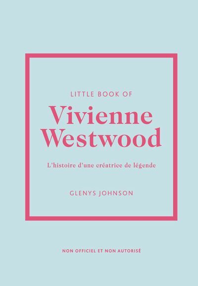 Little Book of Vivienne Westwood - L'histoire d'une créatrice de légende - Glenys  Johnson - PLACE VICTOIRES