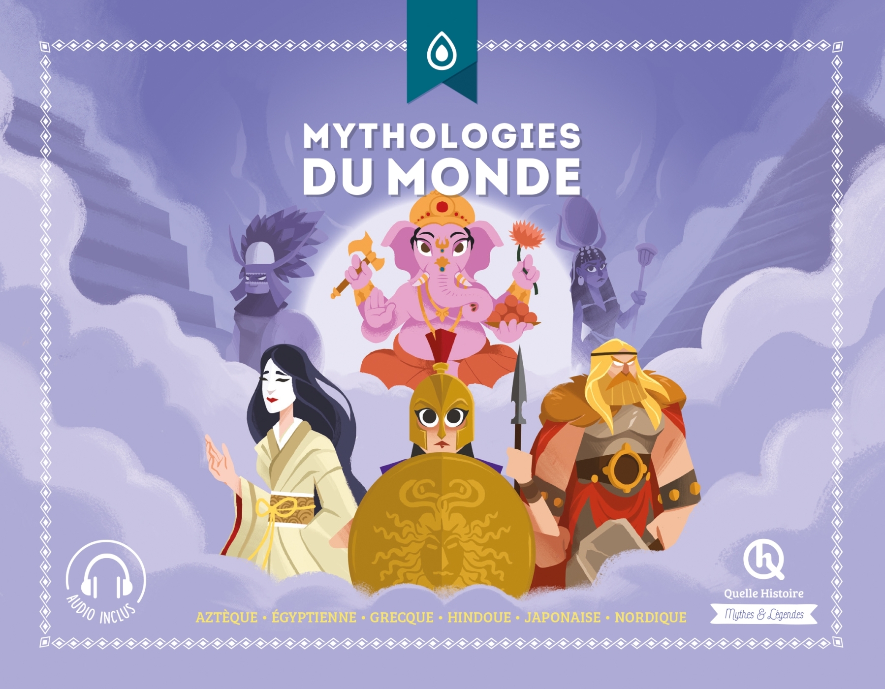 MYTHOLOGIE DU MONDE - CLASSIQUE + -  Clémentine V. Baron - QUELLE HISTOIRE