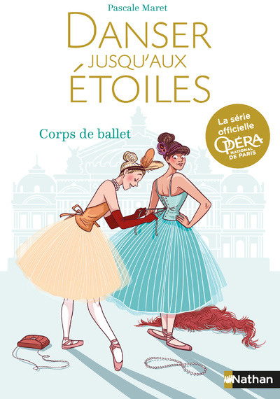 Danser jusqu'aux étoiles - tome 3 Corps de Ballet - Pascale Maret - NATHAN