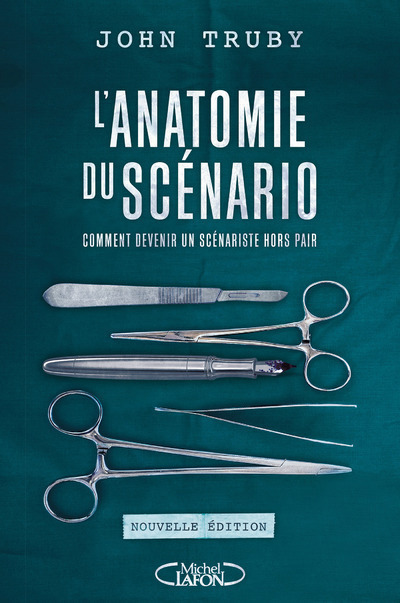 L'anatomie du scénario - nouvelle édition - John Truby - MICHEL LAFON