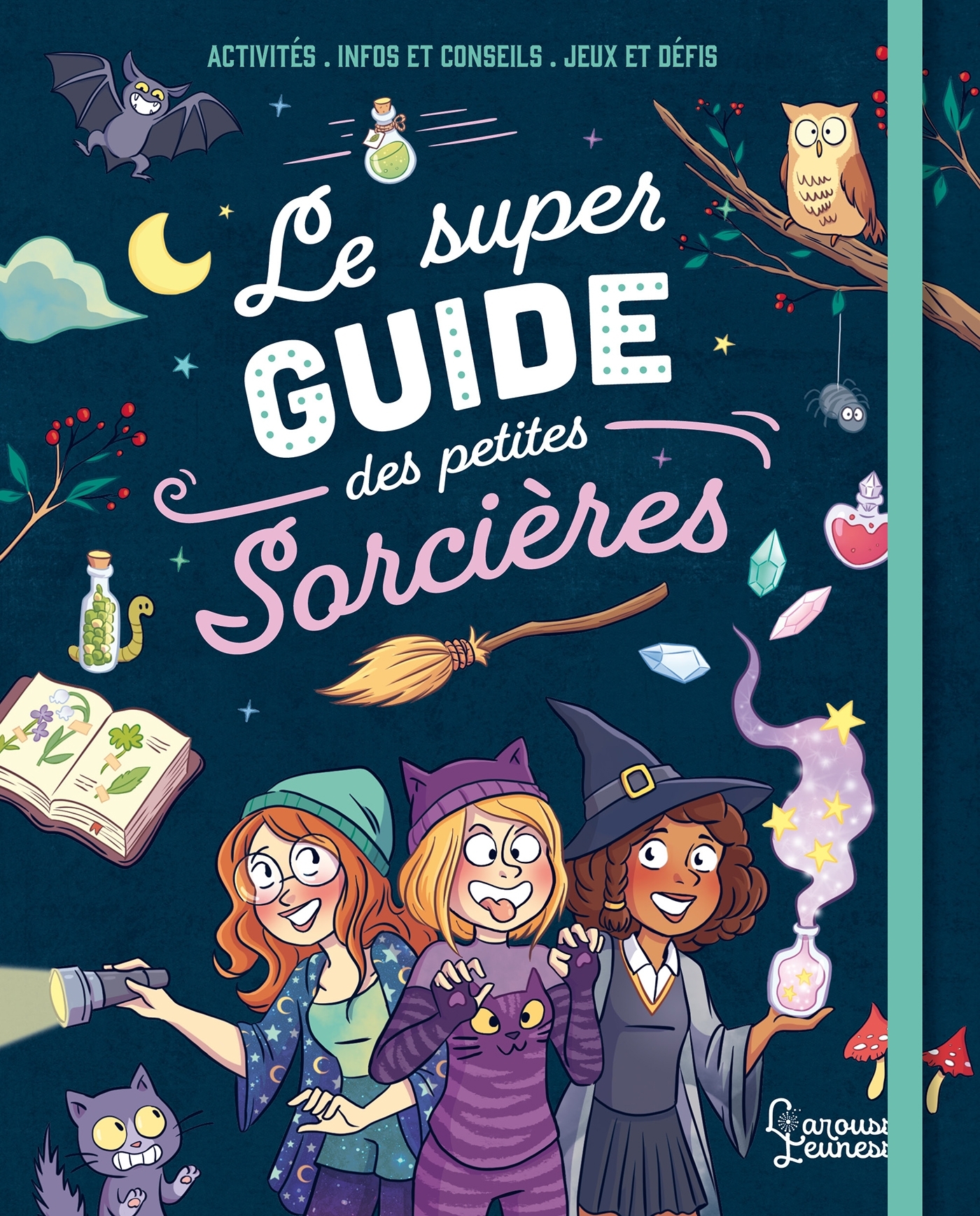 LE SUPER GUIDE DES PETITES SORCIERES - Aurore Meyer - LAROUSSE