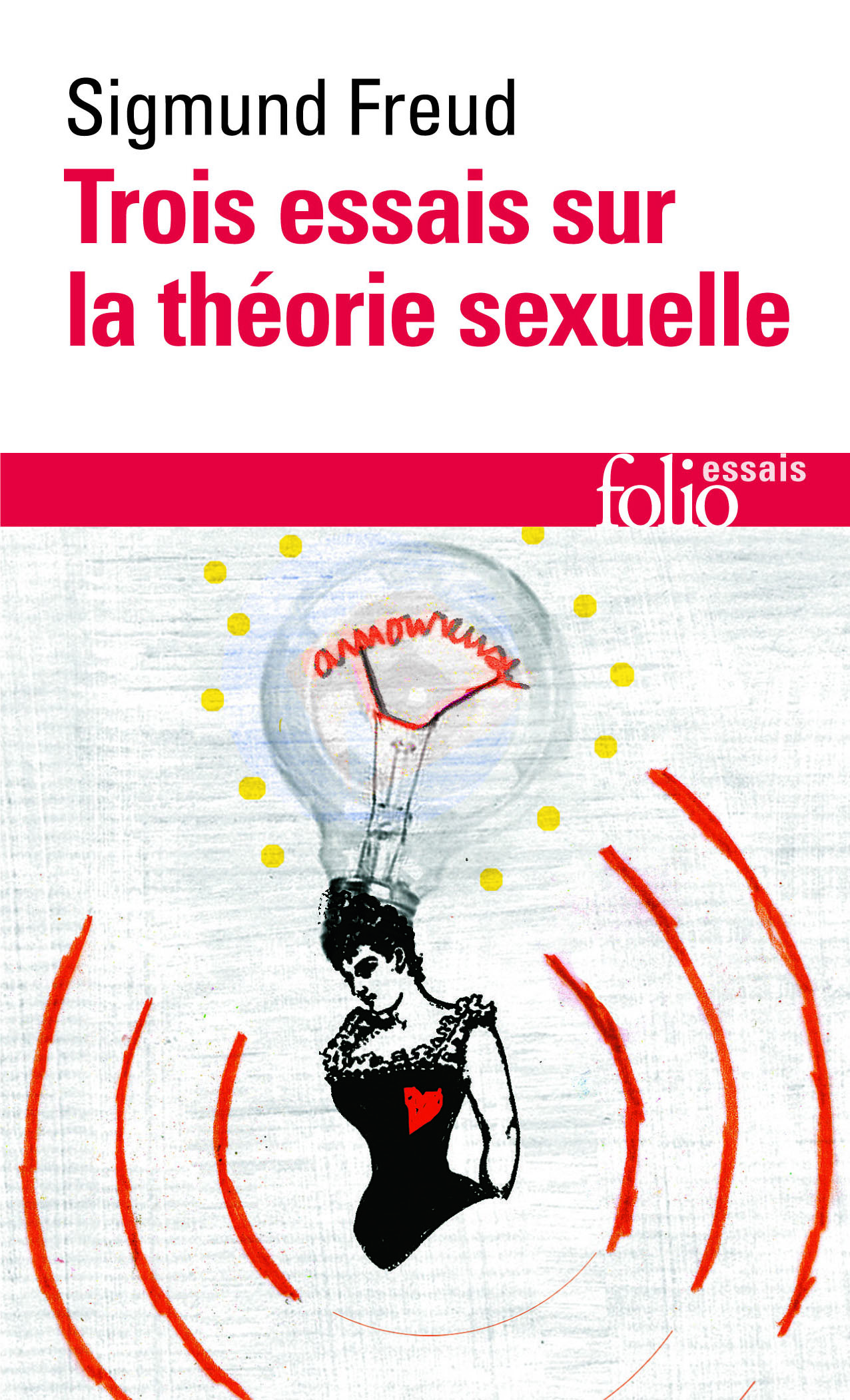 TROIS ESSAIS SUR LA THEORIE SEXUELLE - Sigmund Freud - FOLIO