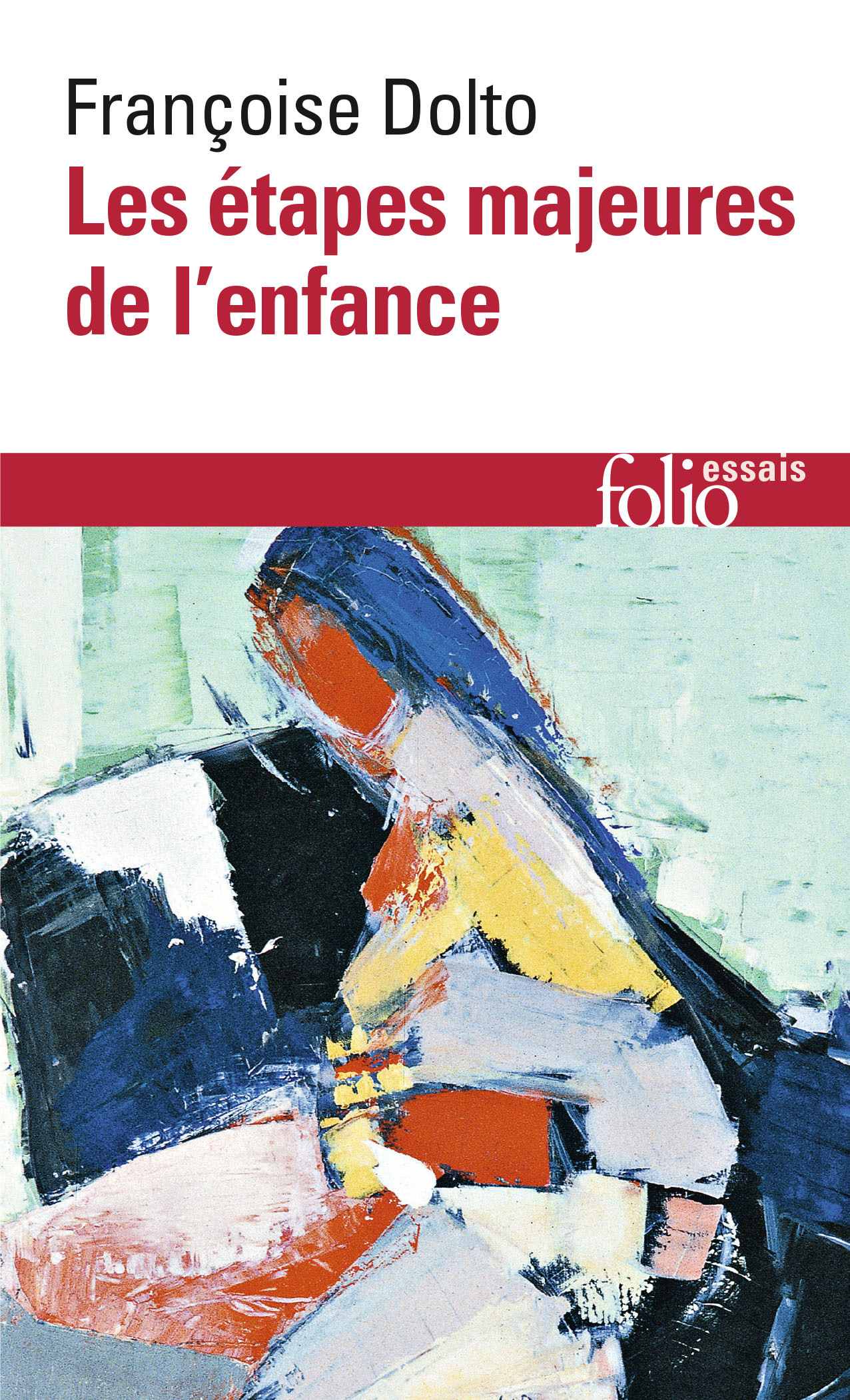 LES ETAPES MAJEURES DE L-ENFANCE - Françoise Dolto - FOLIO