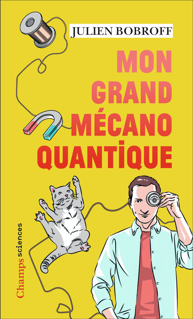 Mon grand mécano quantique - Julien Bobroff - FLAMMARION