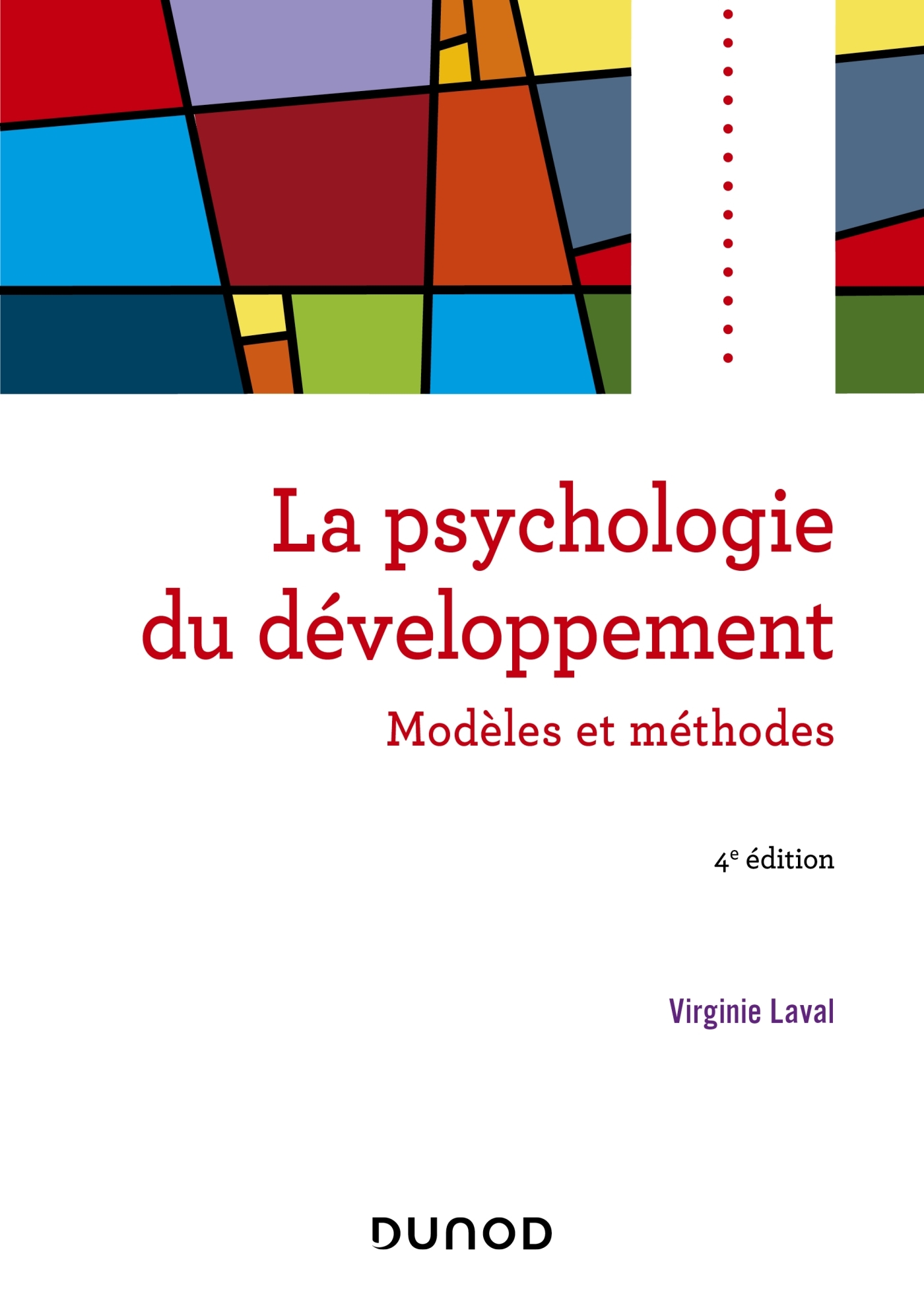 Psychologie du développement - 4e éd. - Modèles et méthodes - Virginie Laval - DUNOD