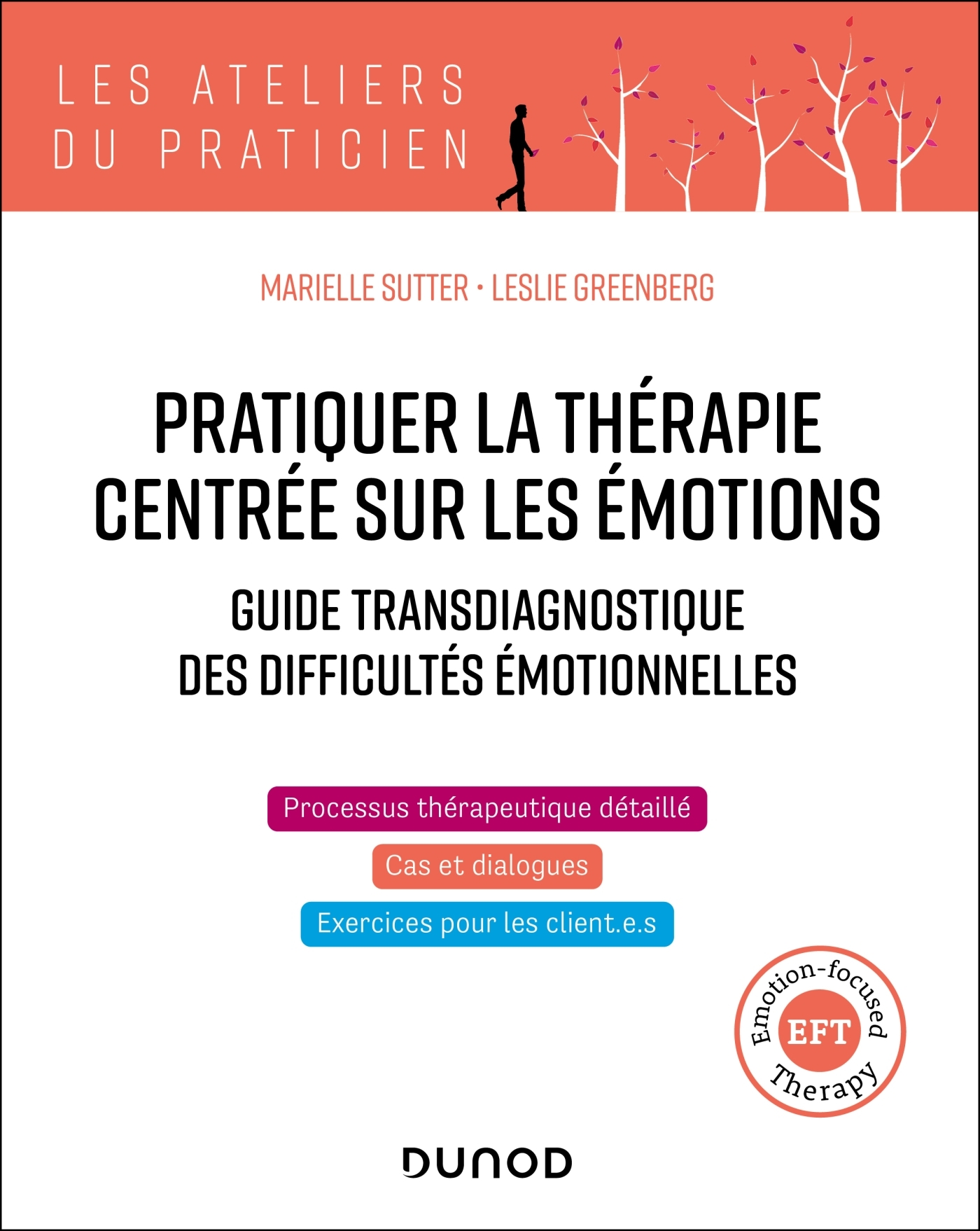 PRATIQUER LA THERAPIE CENTREE SUR LES EMOTIONS - GUIDE TRANSDIAGNOSTIQUE DES DIFFICULTES EMOTIONNELL - Marielle Sutter - DUNOD