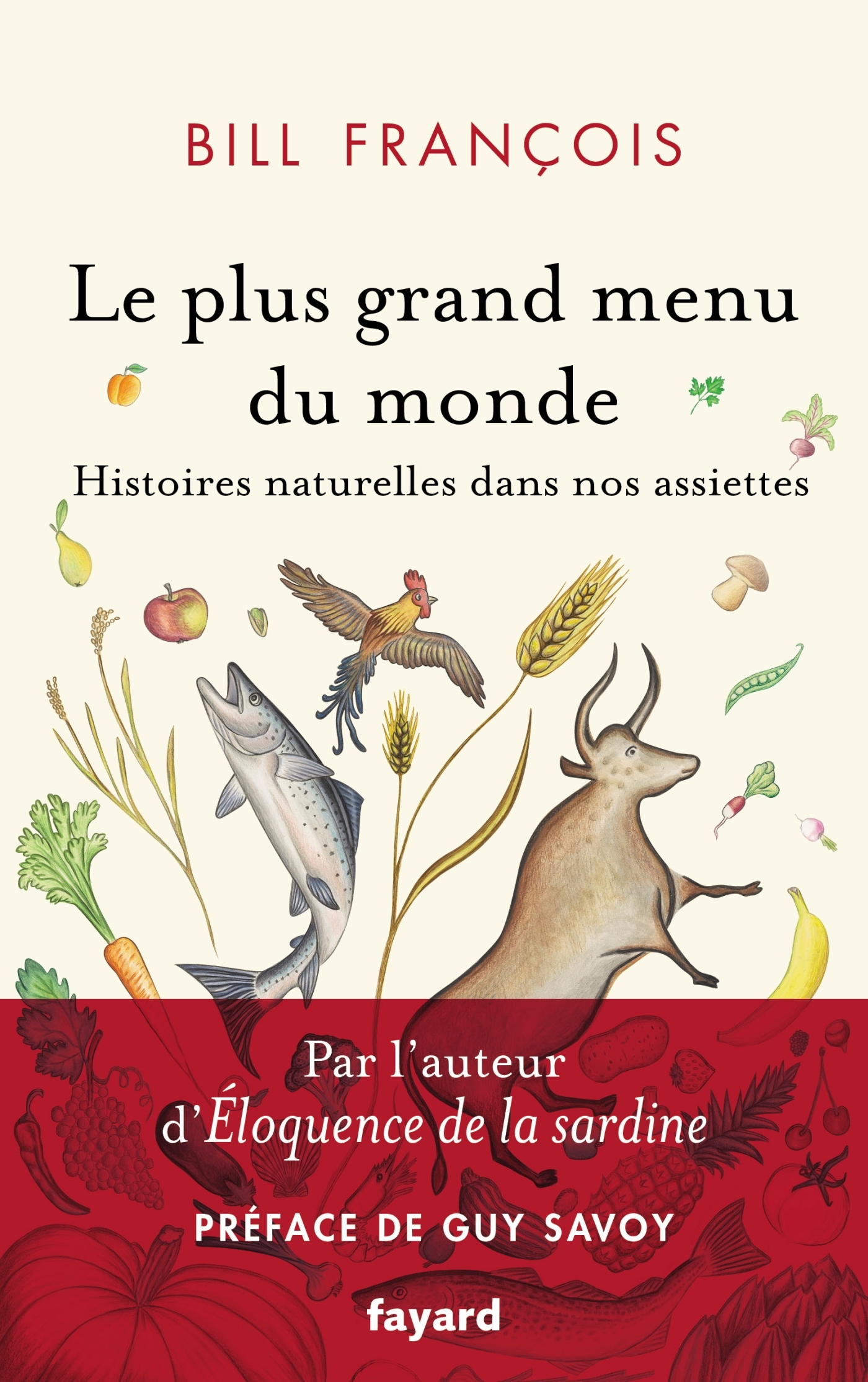 LE PLUS GRAND MENU DU MONDE - VIES SECRETES DE NOS ALIMENTS - Bill François - FAYARD