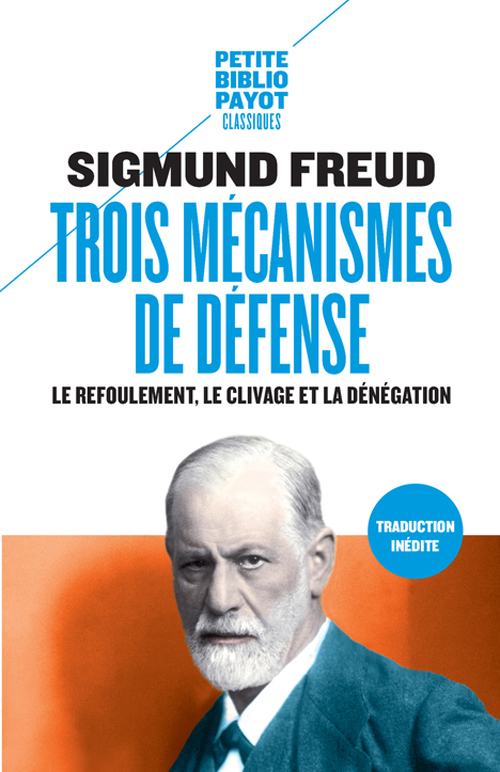 TROIS MECANISMES DE DEFENSE - Sigmund Freud - PAYOT