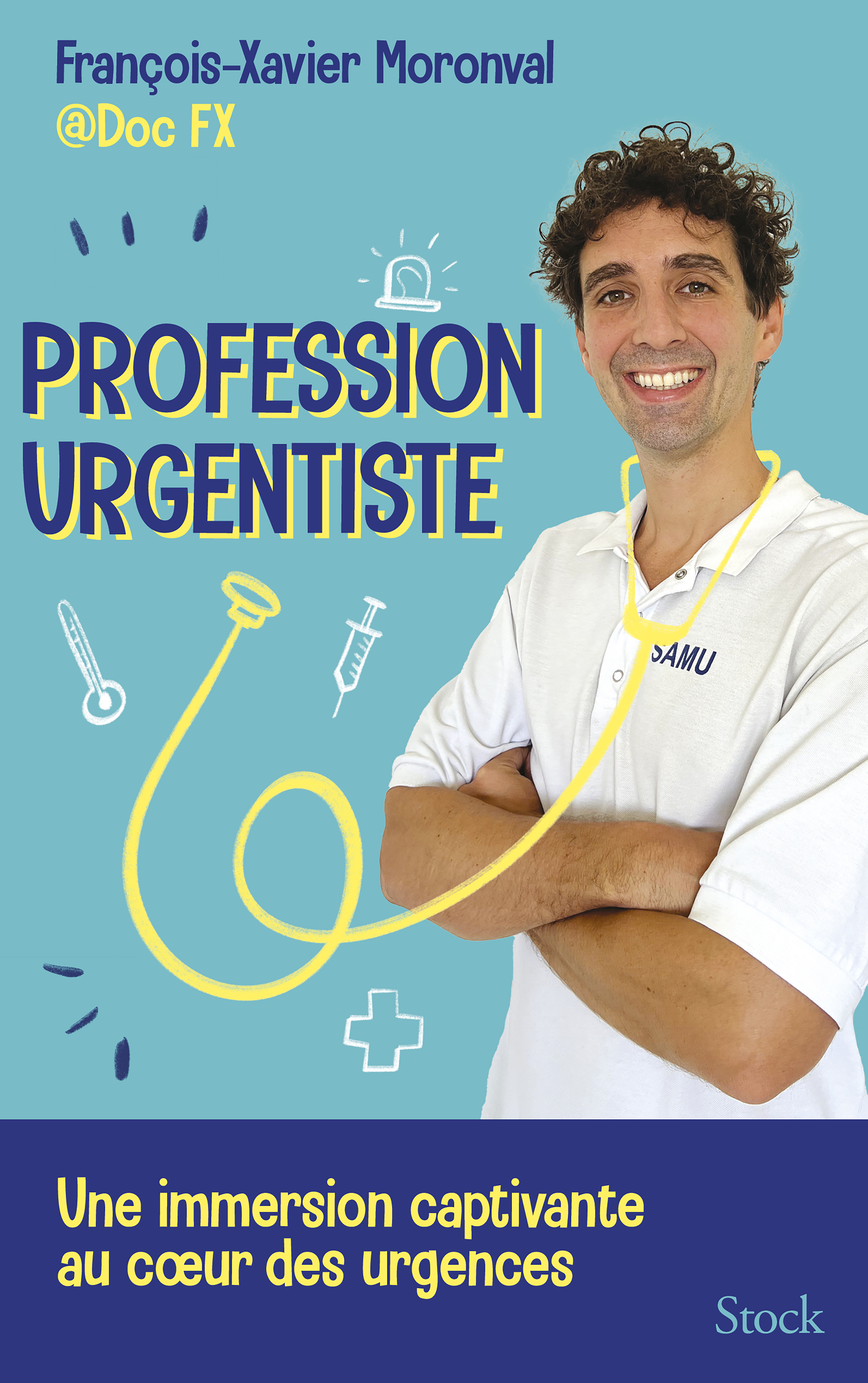 PROFESSION URGENTISTE - UNE IMMERSION PASSIONNANTE AUX URGENCES AVEC DOC FX - FX Moronval - STOCK