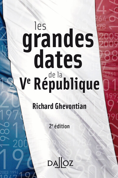 LES GRANDES DATES DE LA VE REPUBLIQUE - 2E ED. - Richard Ghevontian - DALLOZ