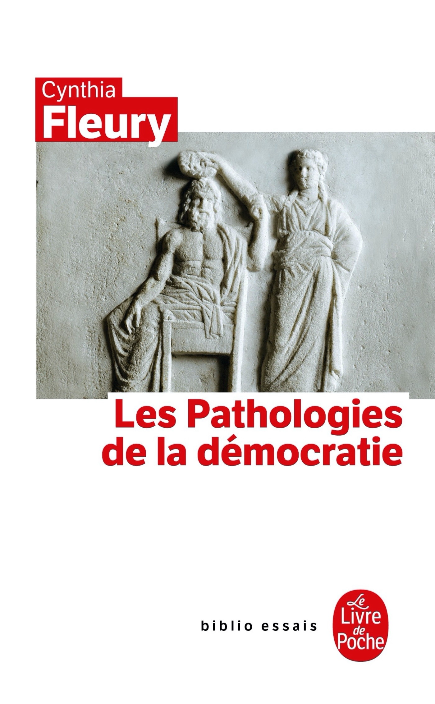 Les Pathologies de la démocratie - Cynthia FLEURY - LGF