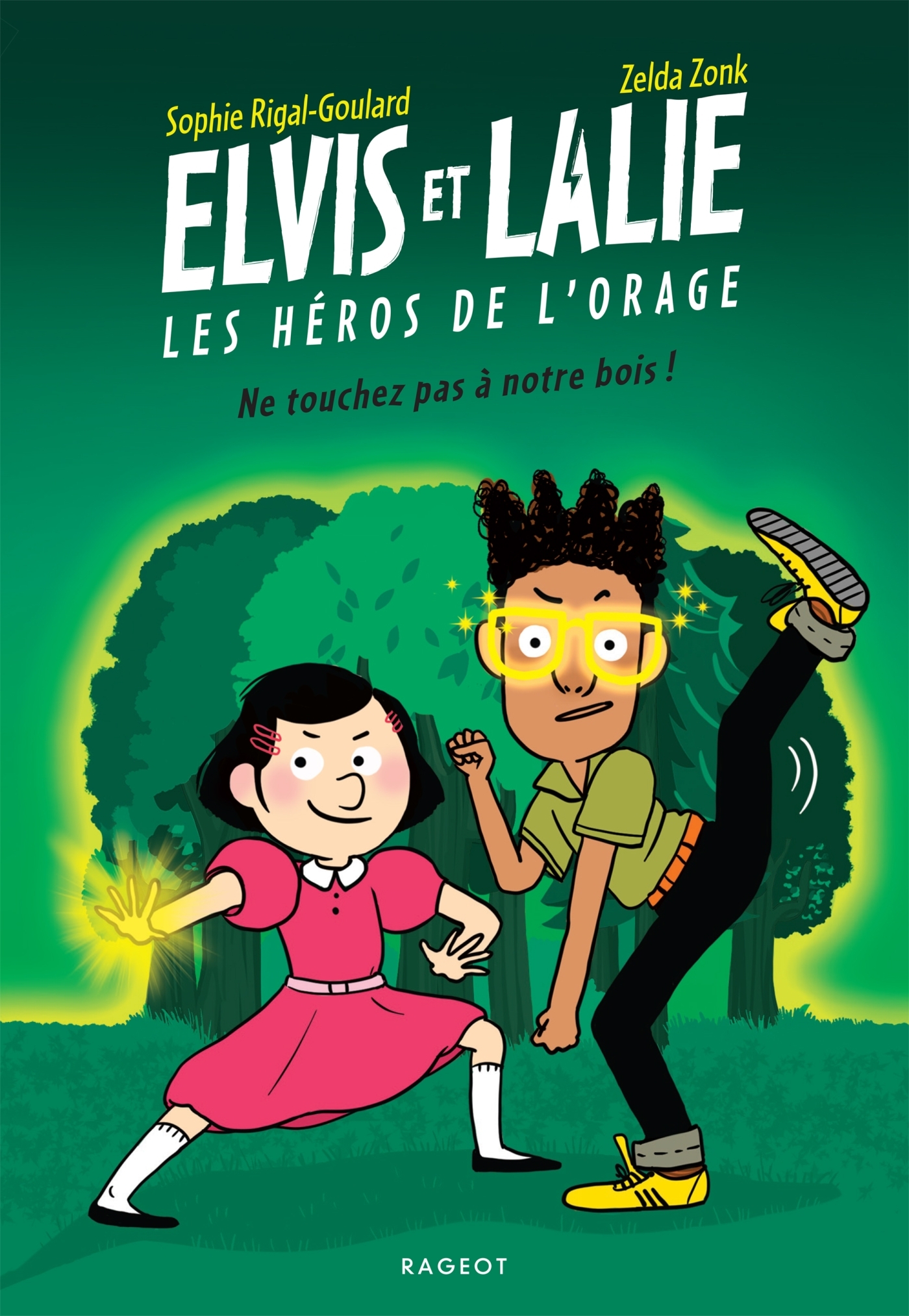 Elvis et Lalie, Les héros de l'orage - Ne touchez pas à notre bois ! - Sophie Rigal-Goulard - RAGEOT