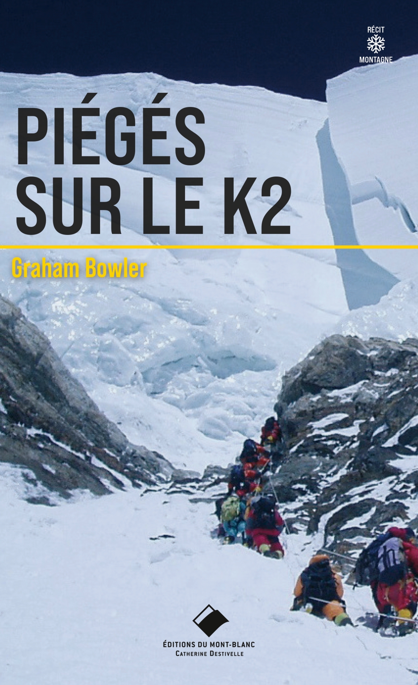 Piégés sur le K2 - poche - Graham Bowley - MONT BLANC ED