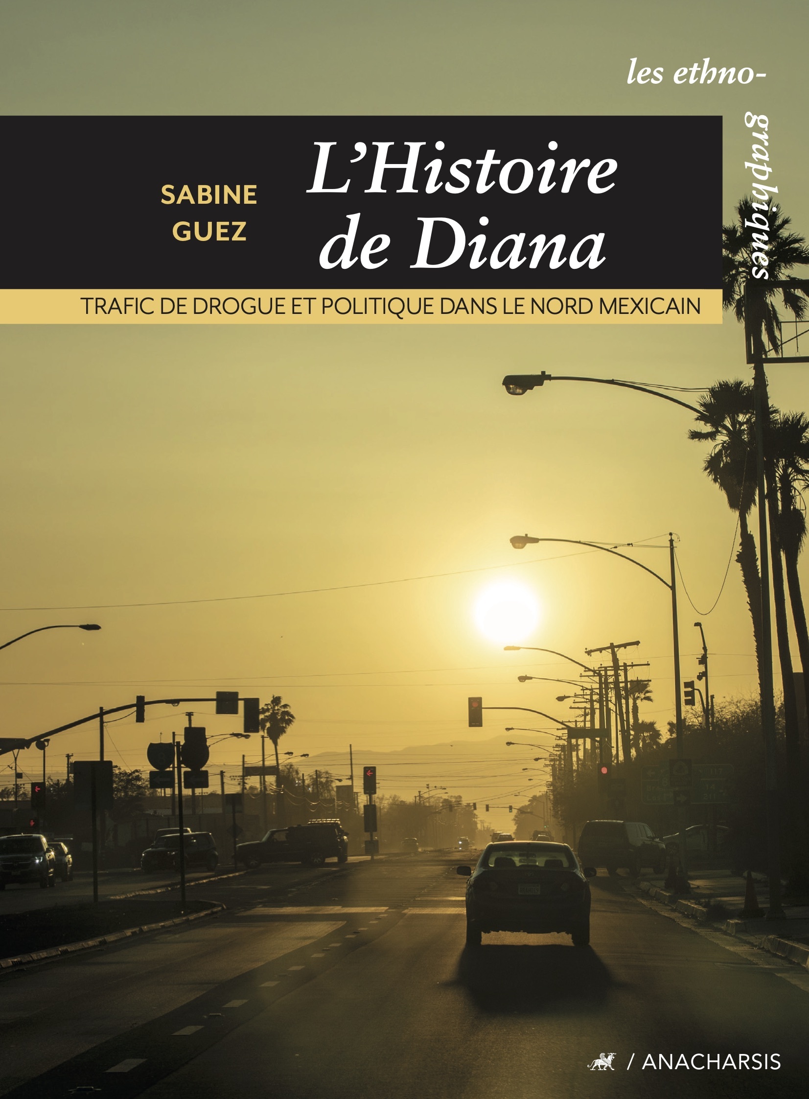 L'histoire de Diana - Trafic de drogue et politique dans le - Sabine Guez - ANACHARSIS