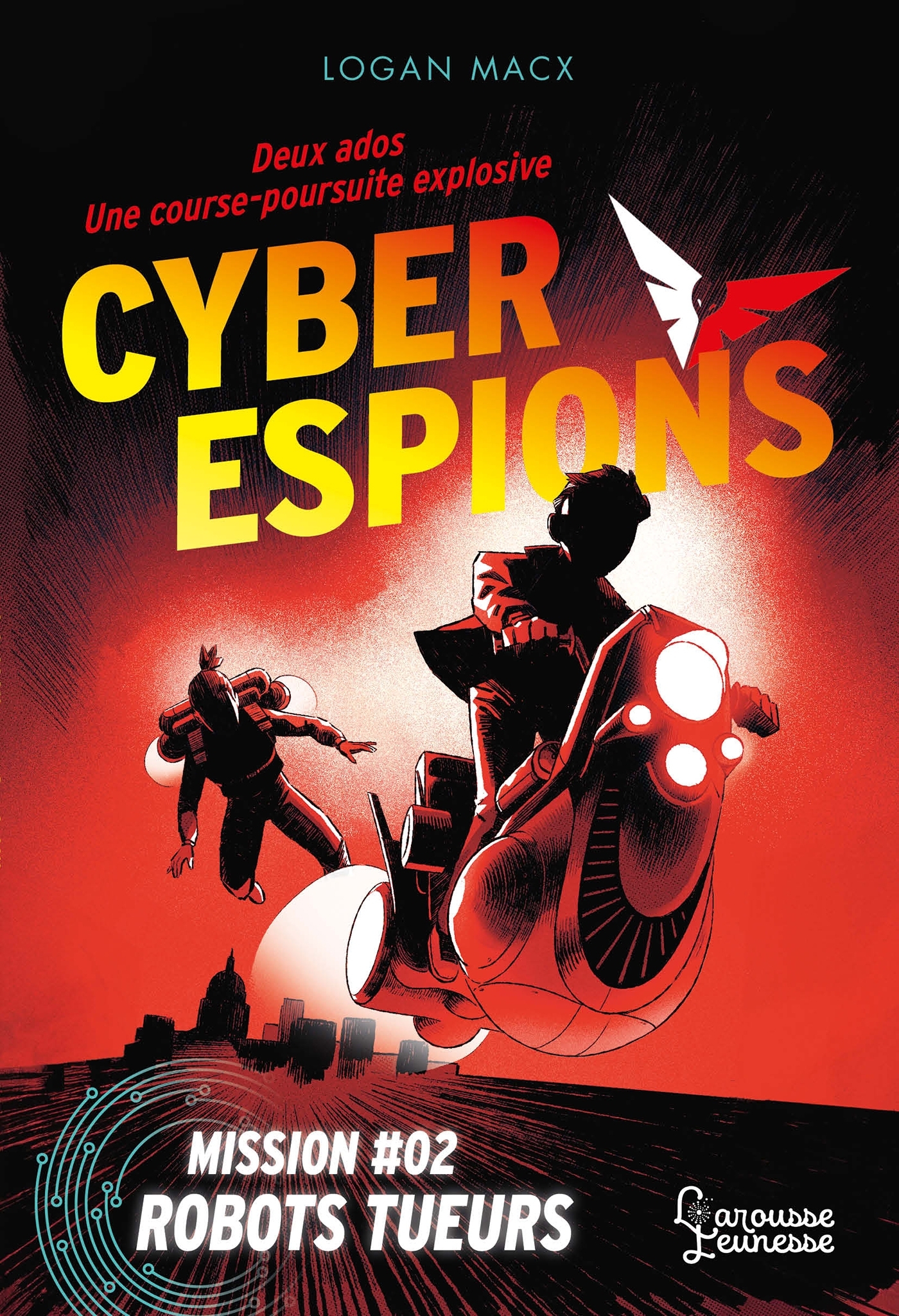 Cyberespions - Mission #02 Robots tueurs - Logan Macx - LAROUSSE