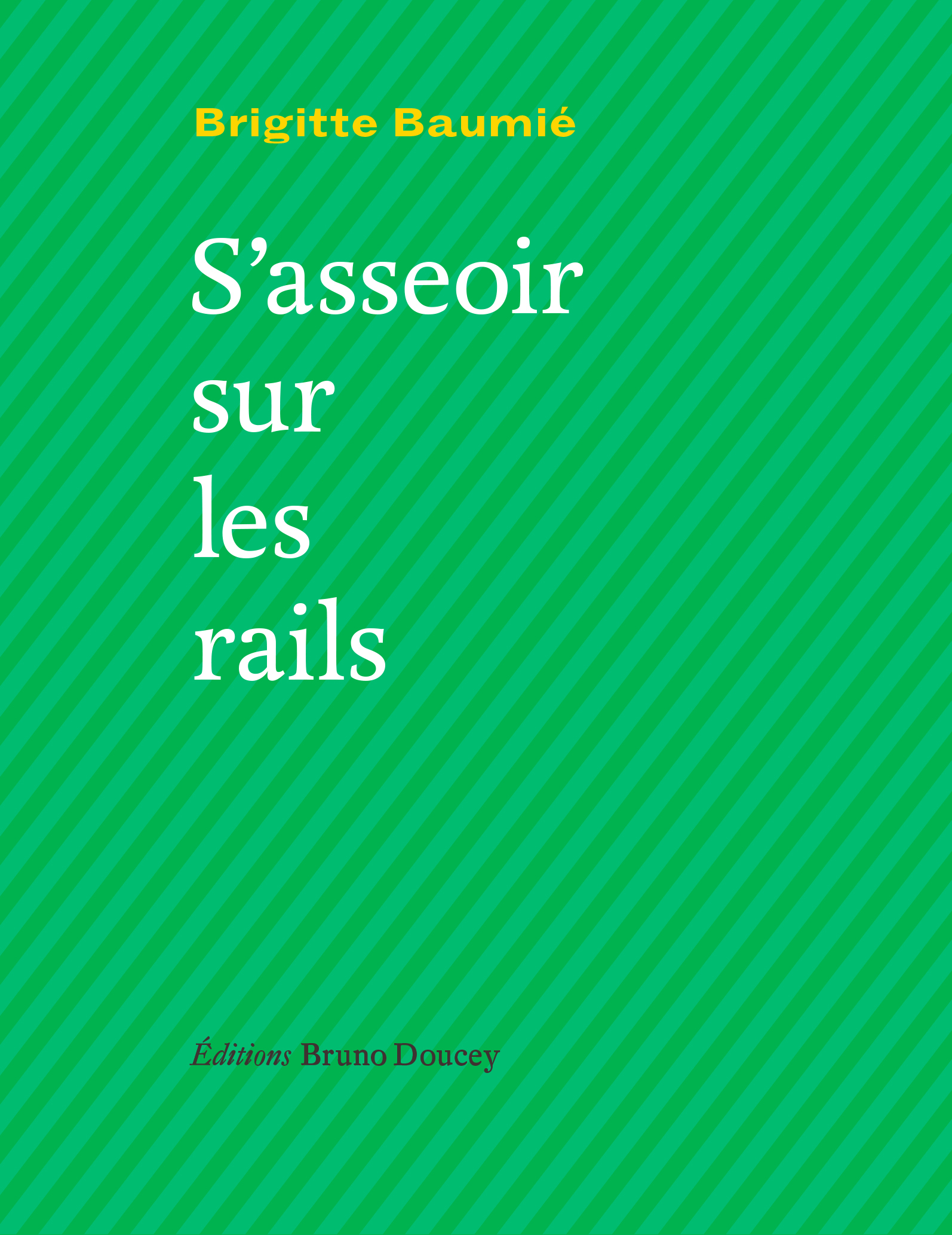 S'asseoir sur les rails - Brigitte Baumié - BRUNO DOUCEY