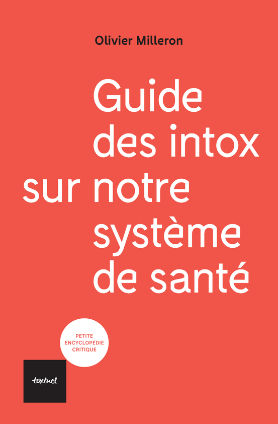 Guide des intox sur notre système de santé - Olivier Milleron - TEXTUEL