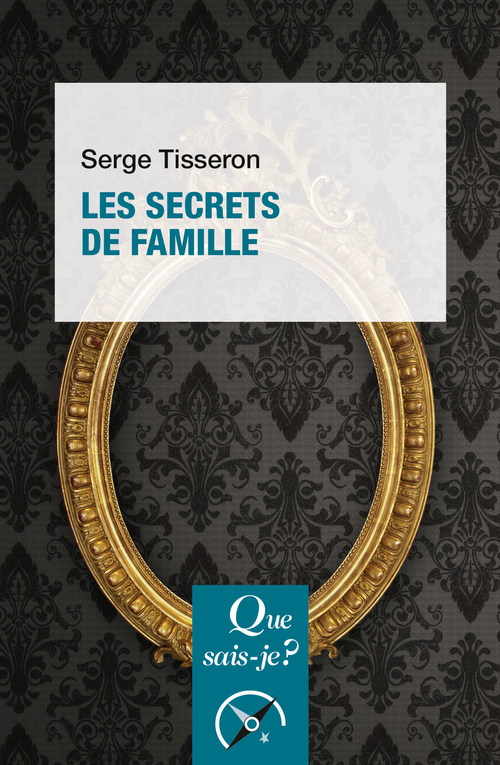 Les Secrets de famille - Serge Tisseron - QUE SAIS JE