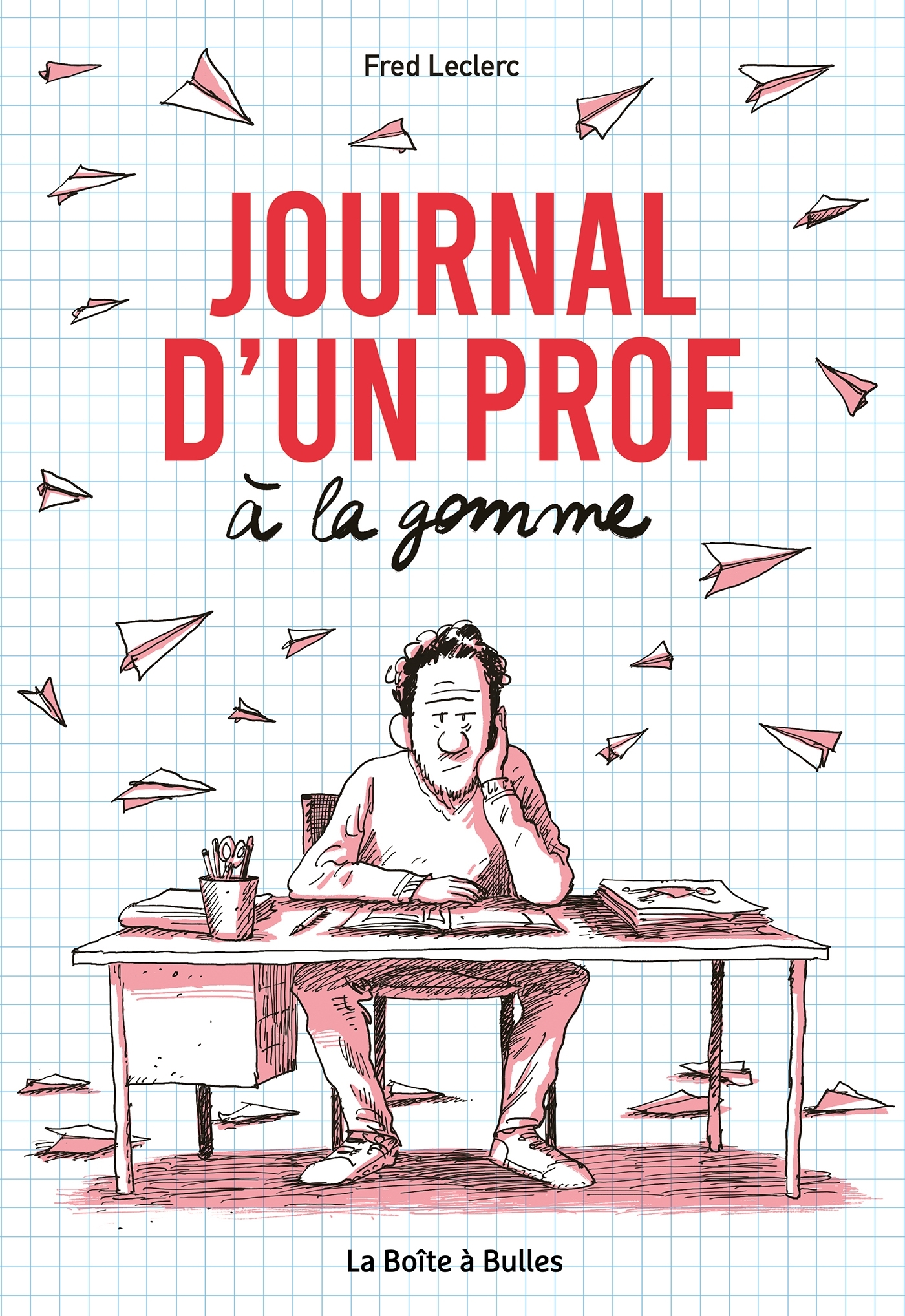 Journal d'un prof à la gomme - Fred Leclerc - BOITE A BULLES