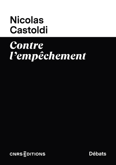 Contre l'empêchement - Nicolas Castoldi - CNRS EDITIONS