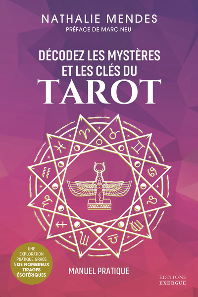 Décodez les mystères et les clés du Tarot - Manuel pratique - Nathalie Mendes - EXERGUE