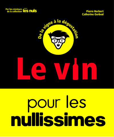 Le Vin pour les Nullissimes, 2e éd - Pierre Herbert - POUR LES NULS