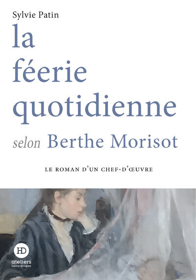 la féerie quotidienne selon Berthe Morisot - Sylvie Patin - HENRY DOUGIER